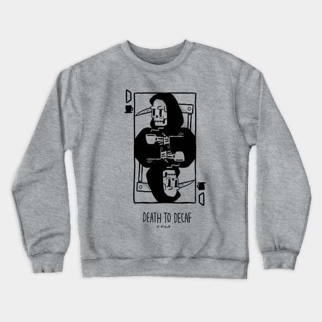 death to decaf Crewneck Sweatshirt by Samantafloor